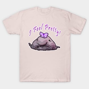 I Feel Pretty Blobfish T-Shirt